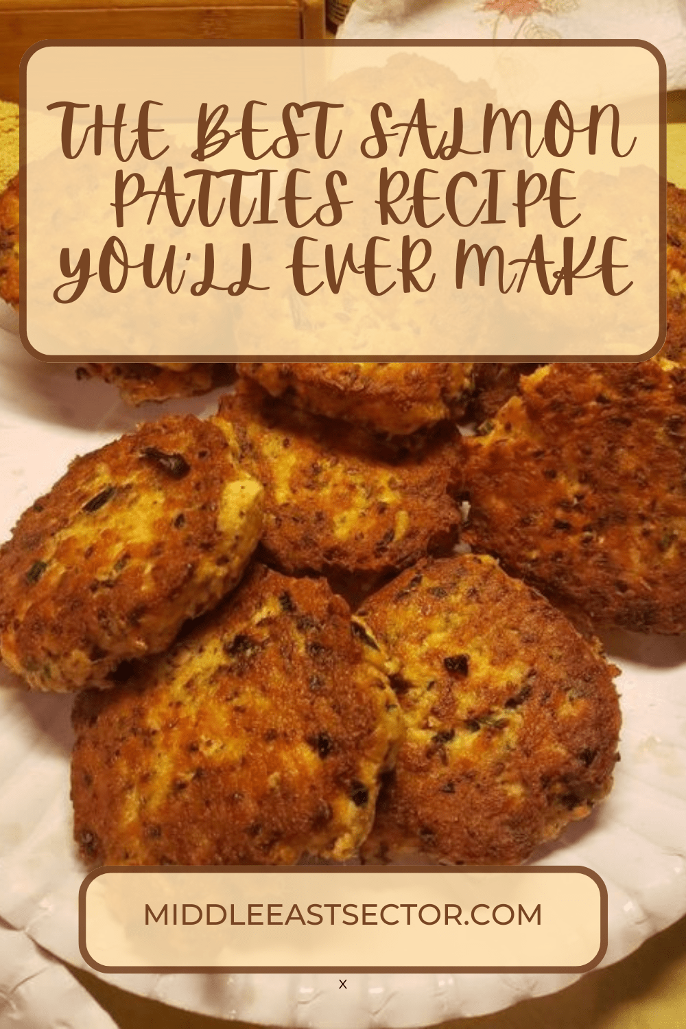 THE BEST SALMON PATTIES RECIPE YOU’LL EVER MAKE