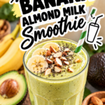 Avocado Banana Almond Milk Smoothie