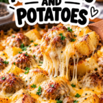 Cheesy Meatballs and Potatoes Delight
